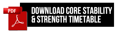 Core Stability & Strength Class Timetable Core Stability & Strength Class Timetable